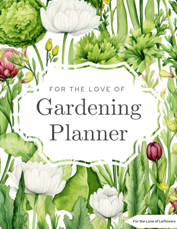 For the Love of Gardening Planner For the Love of Gardening Planner